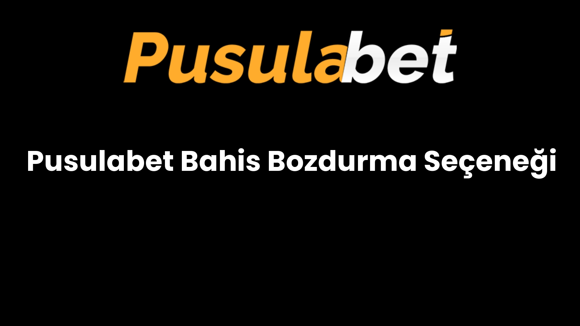 Pusulabet Bahis Bozdurma Seçeneği