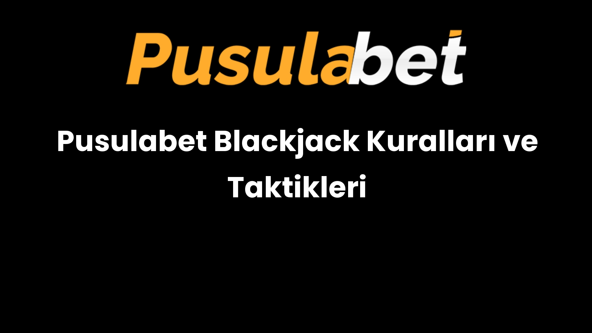 Pusulabet Blackjack Kuralları ve Taktikleri