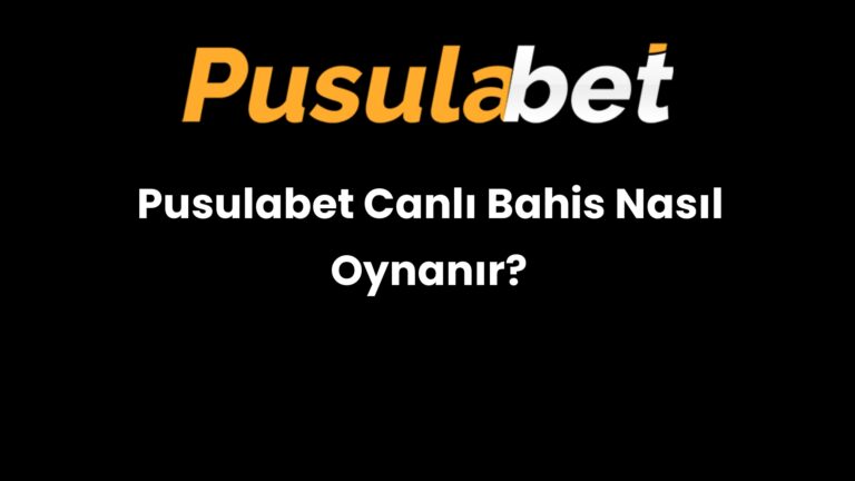 Pusulabet Canlı Bahis Nasıl Oynanır?