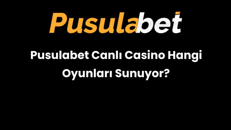 Pusulabet Canlı Casino Hangi Oyunları Sunuyor?