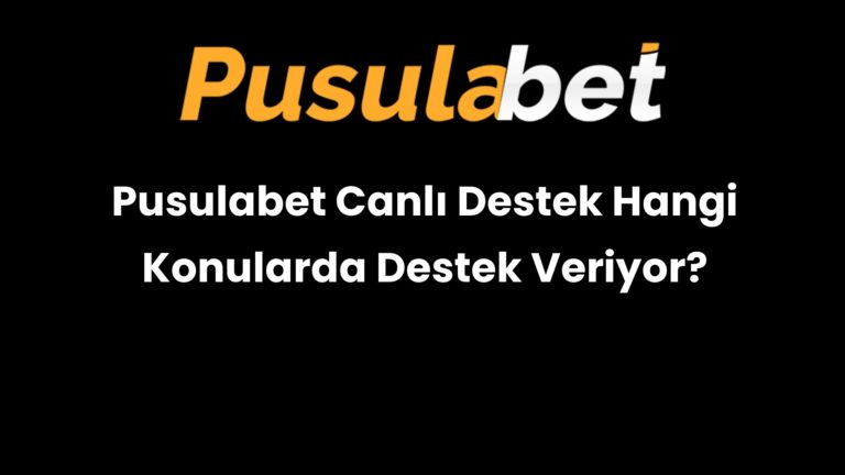 Pusulabet Canlı Destek Hangi Konularda Destek Veriyor?