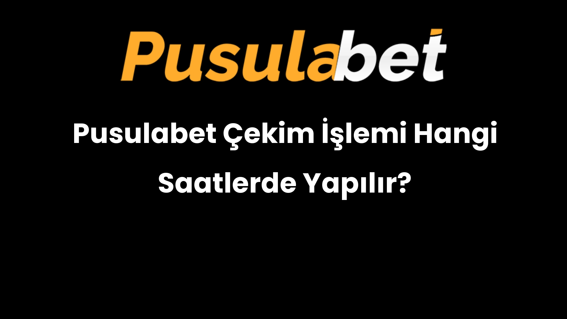 Pusulabet Çekim İşlemi Hangi Saatlerde Yapılır?