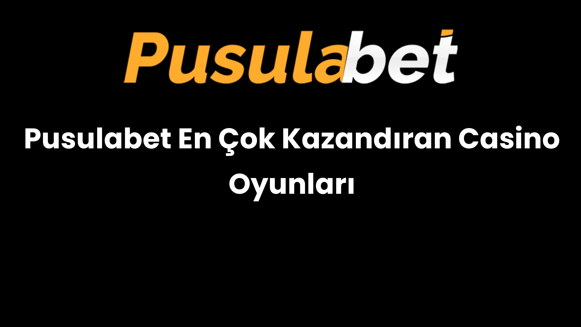 Pusulabet En Çok Kazandıran Casino Oyunları