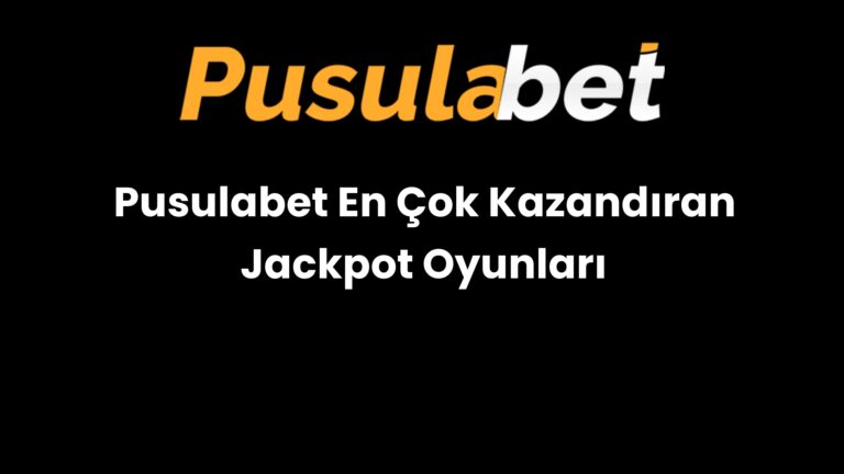 Pusulabet En Çok Kazandıran Jackpot Oyunları
