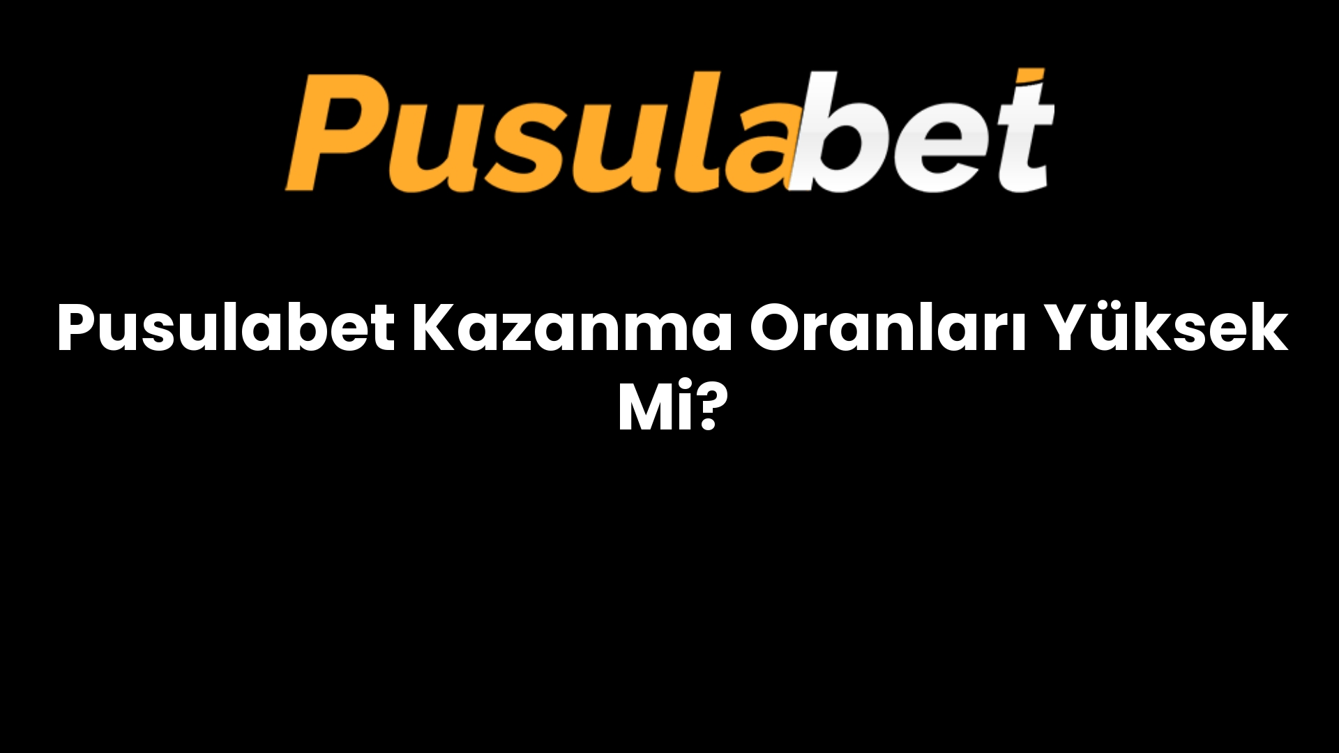 Pusulabet Kazanma Oranları Yüksek Mi?