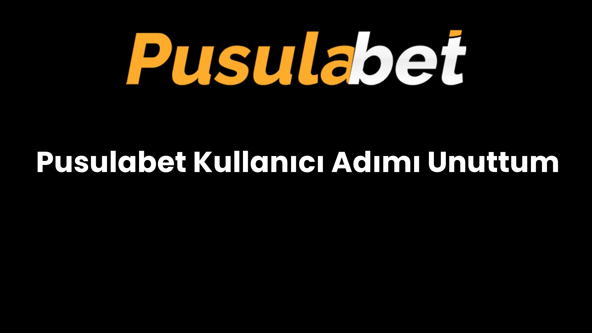 Pusulabet Kullanıcı Adımı Unuttum