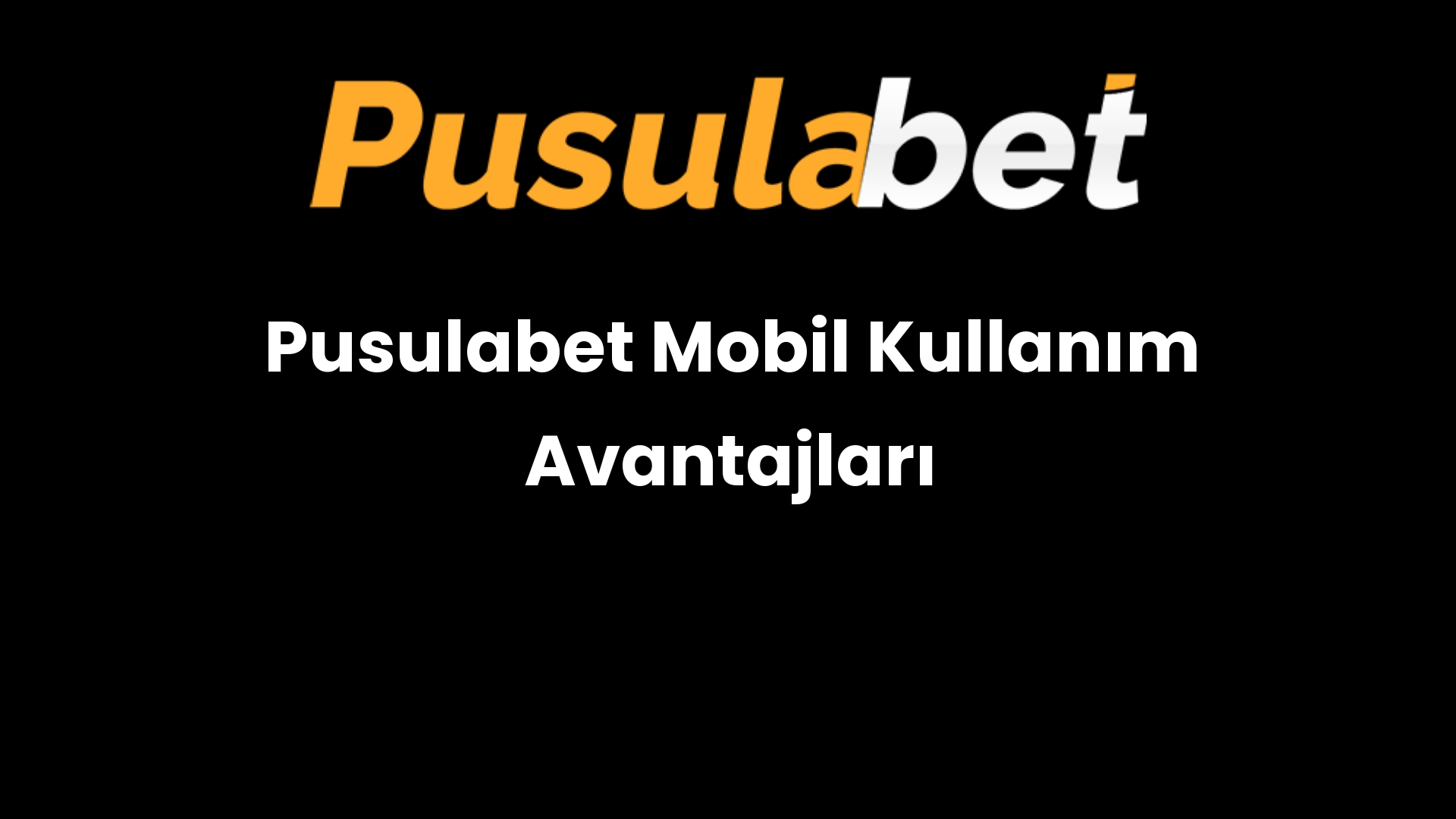 Pusulabet Mobil Kullanım Avantajları