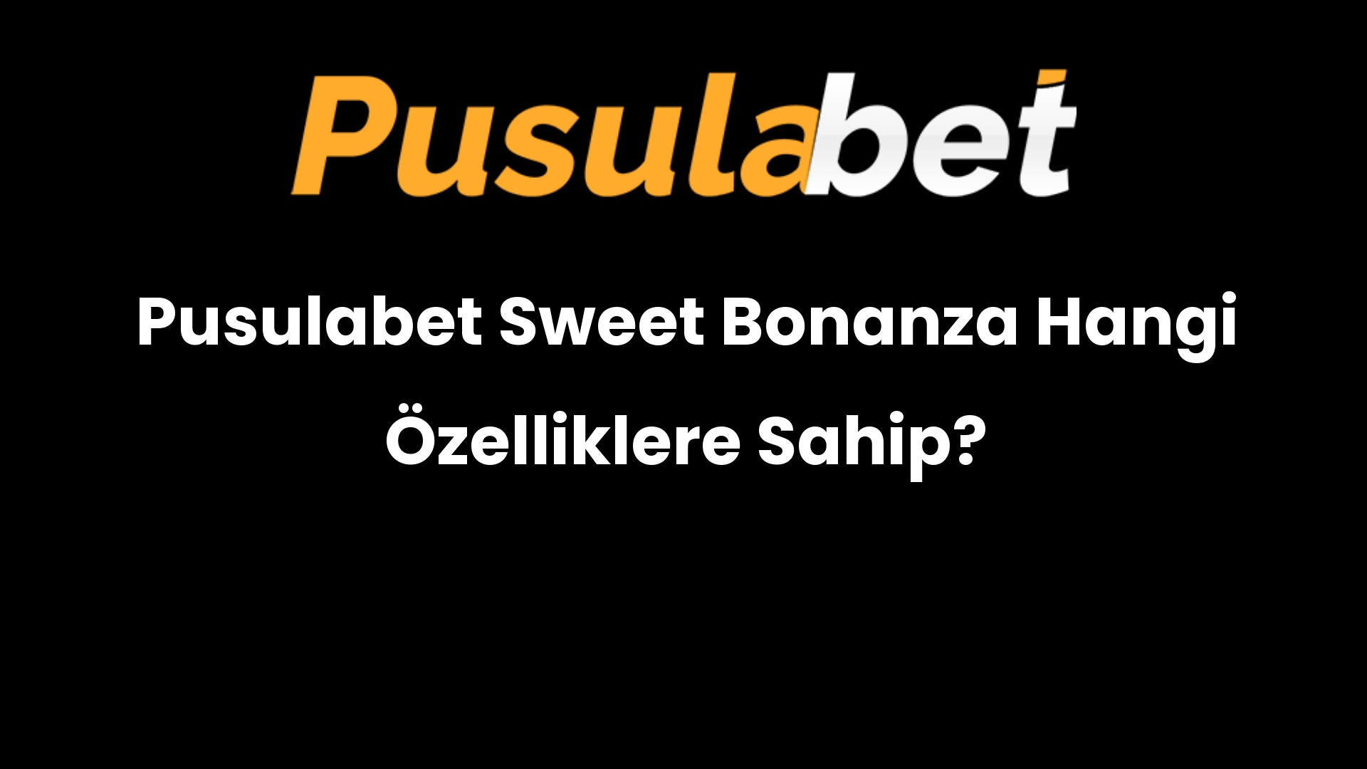 Pusulabet Sweet Bonanza Hangi Özelliklere Sahip?
