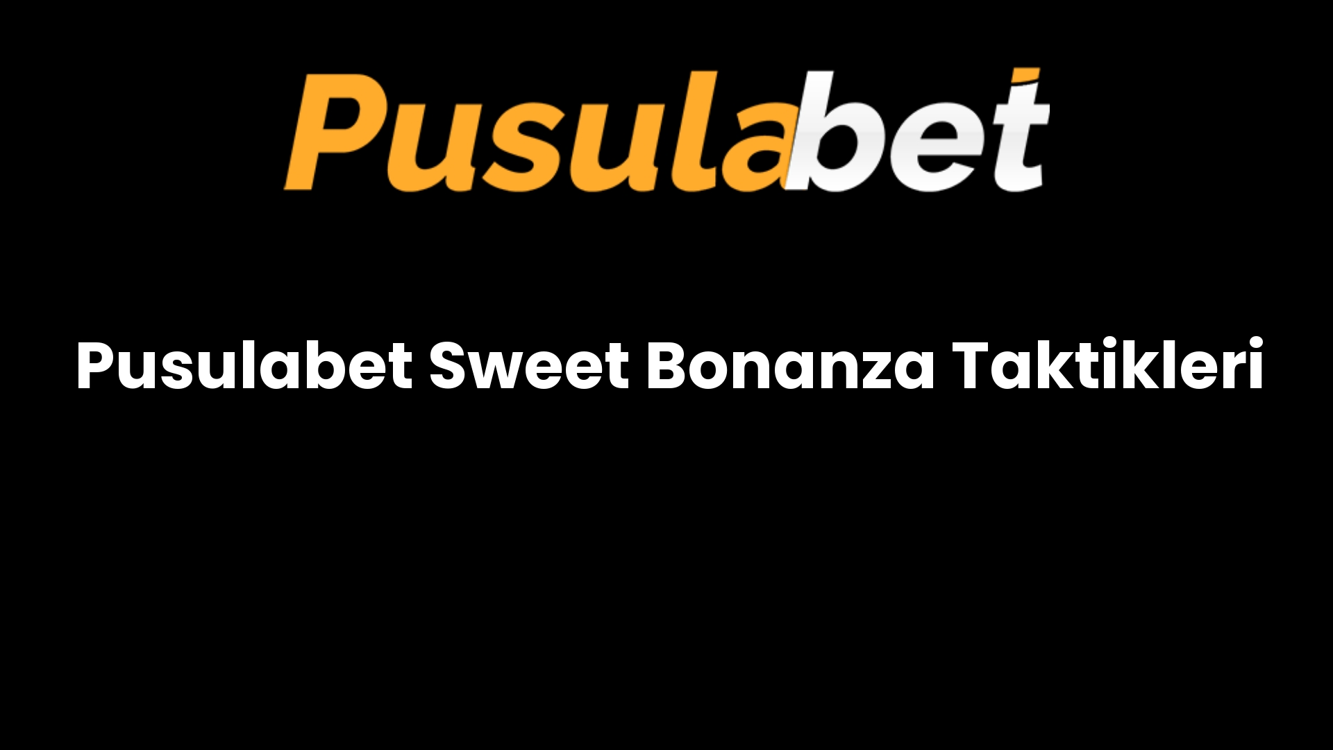 Pusulabet Sweet Bonanza Taktikleri