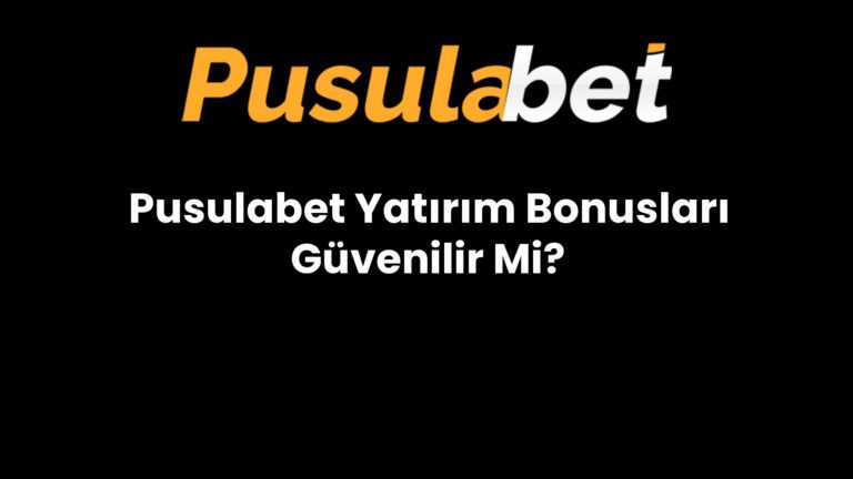 Pusulabet Yatırım Bonusları Güvenilir Mi?