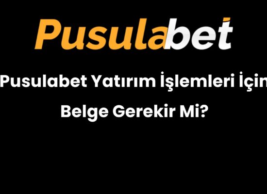 pusulabet yatirim islemleri icin belge gerekir mi 561