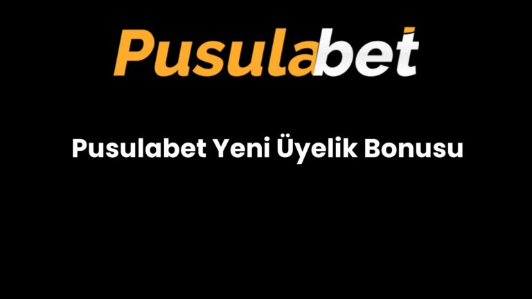 Pusulabet Yeni Üyelik Bonusu