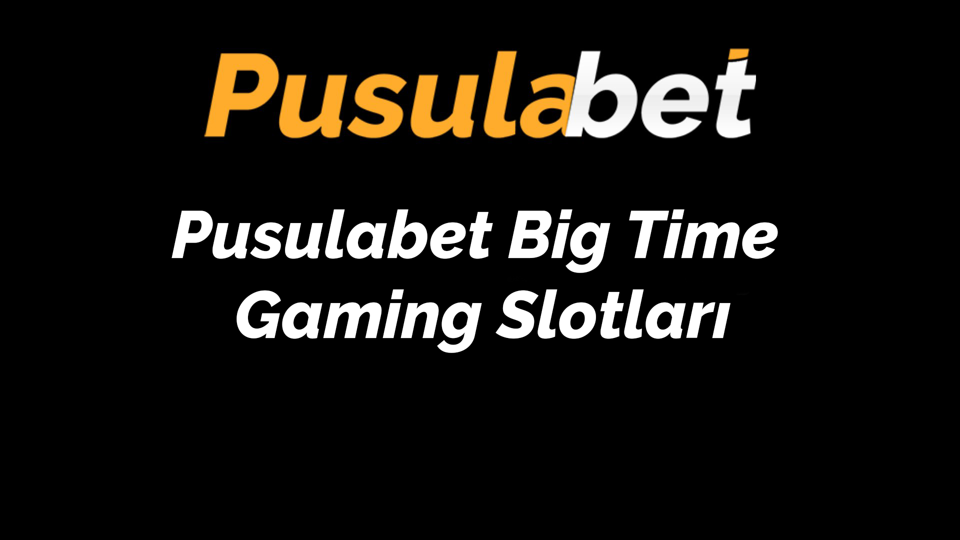 Pusulabet Big Time Gaming Slotları