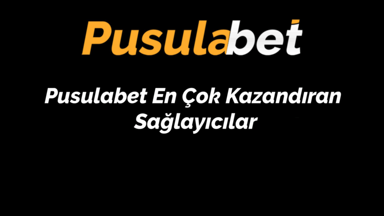 Pusulabet En Çok Kazandıran Sağlayıcılar