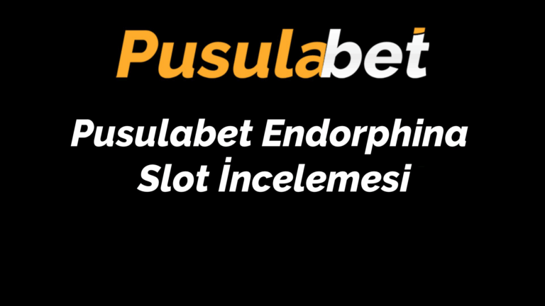 Pusulabet Endorphina Slot İncelemesi